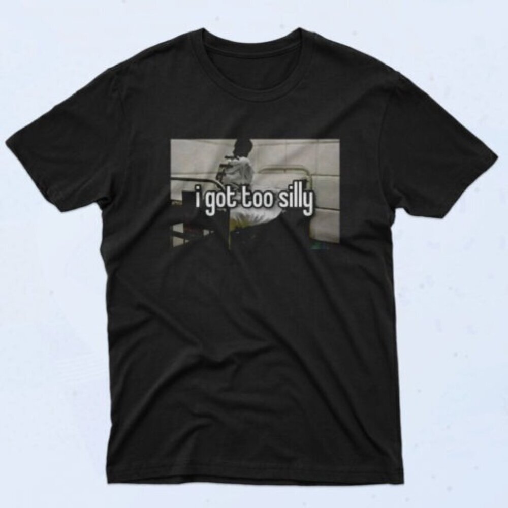 I Got Too Silly Meme 90s Funny Fan Gift Graphic Retro Statement T Shirt 24